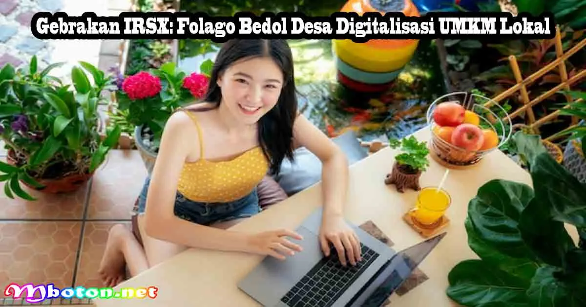 Gebrakan IRSX: Folago Bedol Desa Digitalisasi UMKM Lokal 6 Gebrakan IRSX: Folago Bedol Desa Digitalisasi UMKM Lokal
