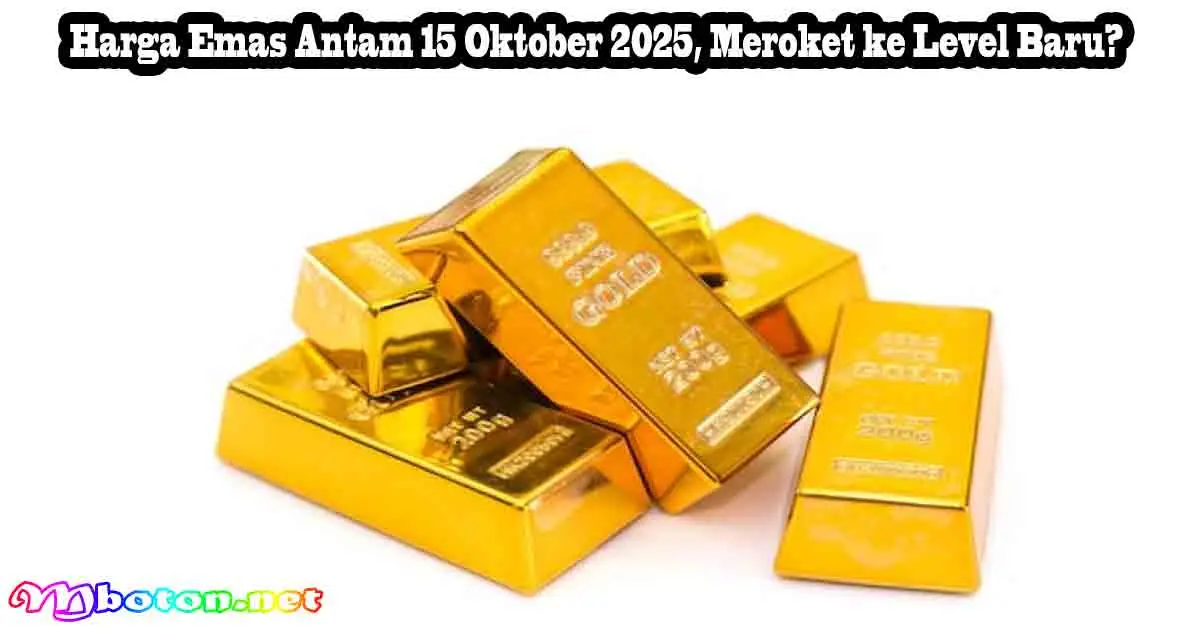 Harga Emas Antam 15 Oktober 2025, Meroket ke Level Baru? 9 Harga Emas Antam 15 Oktober 2025, Meroket ke Level Baru?