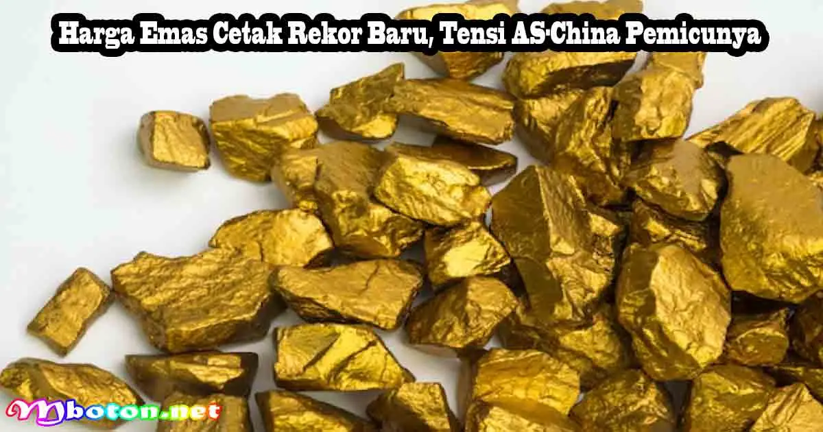 Harga Emas Cetak Rekor Baru, Tensi AS-China Pemicunya 7 Harga Emas Cetak Rekor Baru, Tensi AS-China Pemicunya