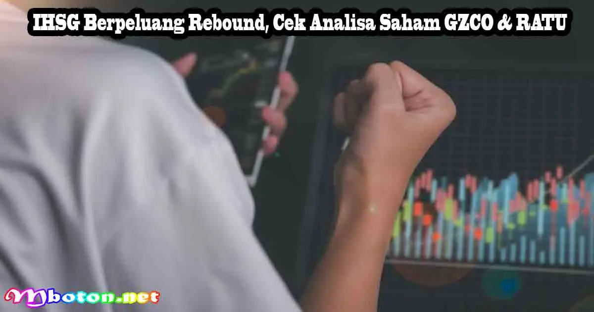IHSG Berpeluang Rebound, Cek Analisa Saham GZCO & RATU 7 IHSG Berpeluang Rebound, Cek Analisa Saham GZCO & RATU