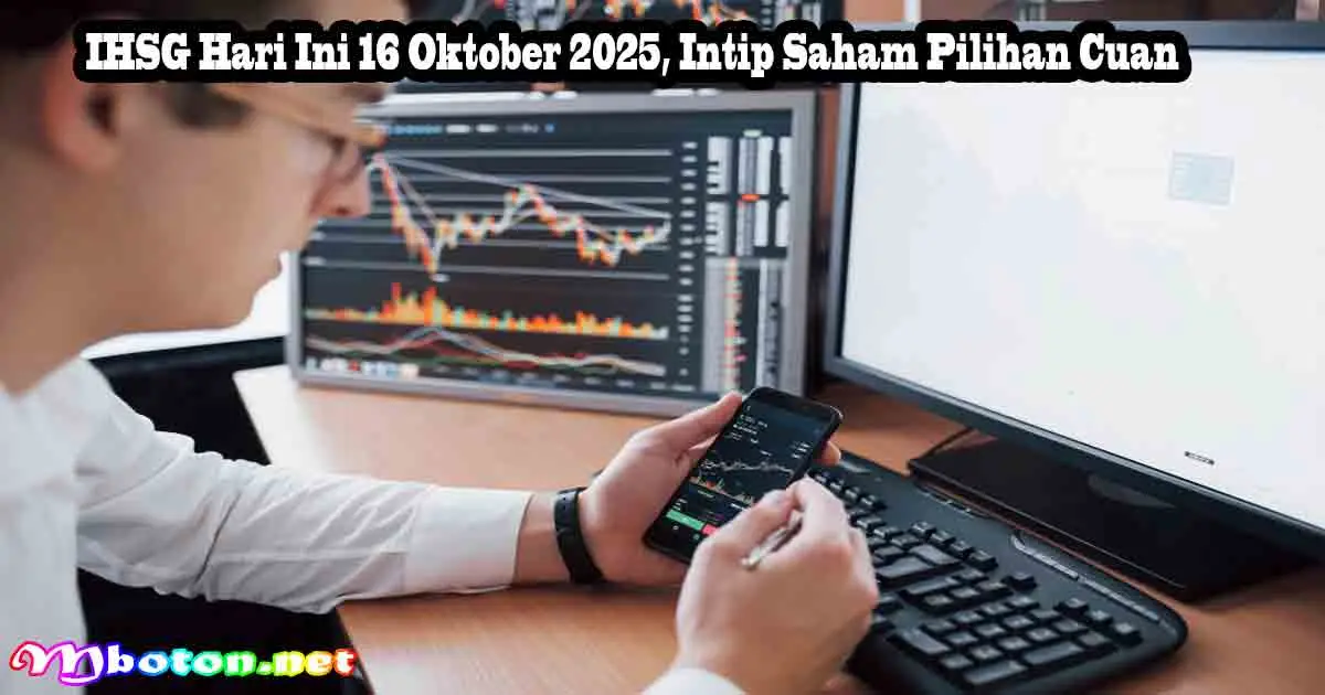 IHSG Hari Ini 16 Oktober 2025, Intip Saham Pilihan Cuan 2 IHSG Hari Ini 16 Oktober 2025, Intip Saham Pilihan Cuan