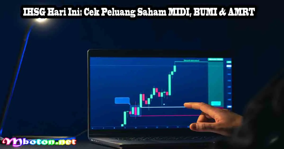 IHSG Hari Ini: Cek Peluang Saham MIDI, BUMI & AMRT 7 IHSG Hari Ini: Cek Peluang Saham MIDI, BUMI & AMRT