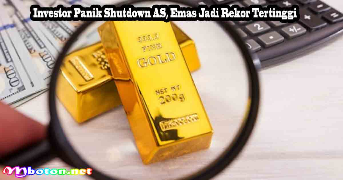 Investor Panik Shutdown AS, Emas Jadi Rekor Tertinggi 6 Investor Panik Shutdown AS, Emas Jadi Rekor Tertinggi