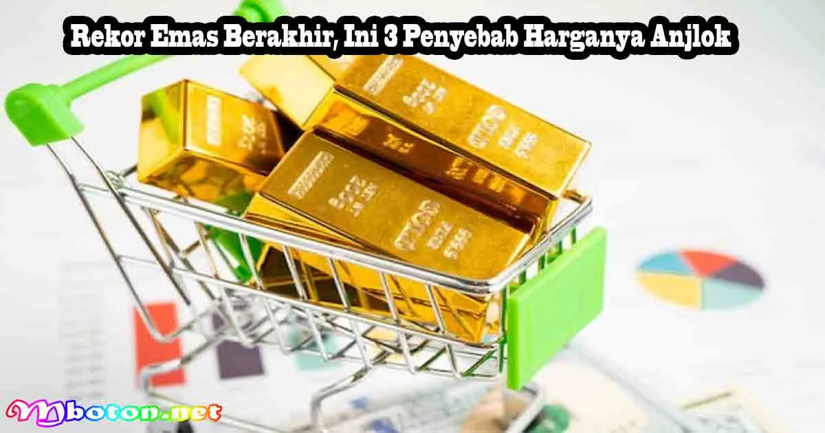 Rekor Emas Berakhir, Ini 3 Penyebab Harganya Anjlok 5 Rekor Emas Berakhir, Ini 3 Penyebab Harganya Anjlok
