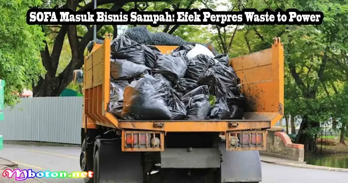 SOFA Masuk Bisnis Sampah: Efek Perpres Waste to Power 5 SOFA Masuk Bisnis Sampah: Efek Perpres Waste to Power