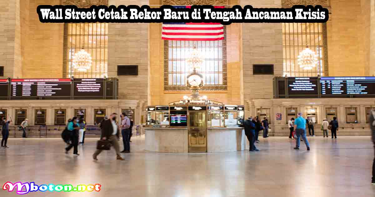 Wall Street Cetak Rekor Baru di Tengah Ancaman Krisis 3 Wall Street Cetak Rekor Baru di Tengah Ancaman Krisis