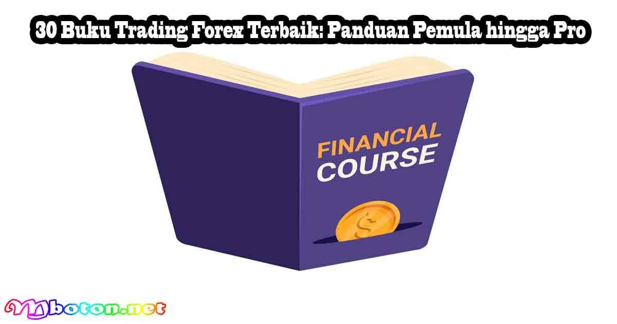 30 Buku Trading Forex Terbaik: Panduan Pemula hingga Pro 8 30 Buku Trading Forex Terbaik: Panduan Pemula hingga Pro