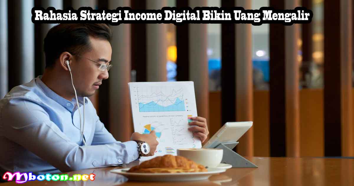 Rahasia Strategi Income Digital Bikin Uang Mengalir 6 Rahasia Strategi Income Digital Bikin Uang Mengalir