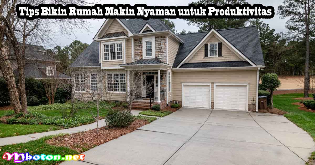 Tips Bikin Rumah Makin Nyaman untuk Produktivitas