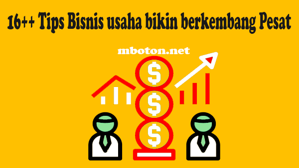 Tips Bisnis berkembang Usaha mempertimbangkan untuk usaha anda lebih berkembang anda bisa lakukan berbagai refensi melakukan bisnis. Anda semakin berkembang pesat ada beberapa tips untuk anda semua jika kalian muwujudkannya mimpi anda semua. Menjadi kenyataan pengusaha sukses