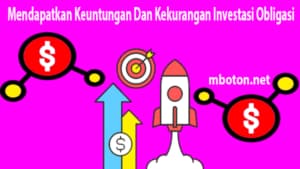 mendapatkan keuntungan berinvestasi lewat pasar obligasi Mendapatkan Keuntungan Dan Kekurangan Investasi Obligasi