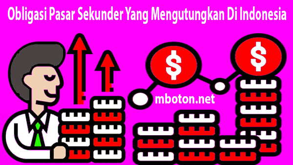 Obligasi Pasar Sekunder Yang Mengutungkan Di Indonesia