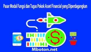 Pasar Modal Fungsi dan Tugas Pokok Asset Financial yang Diperdagangkan