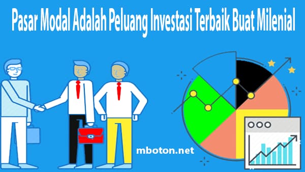 Pasar Modal Adalah Peluang Investasi Terbaik Buat Milenial