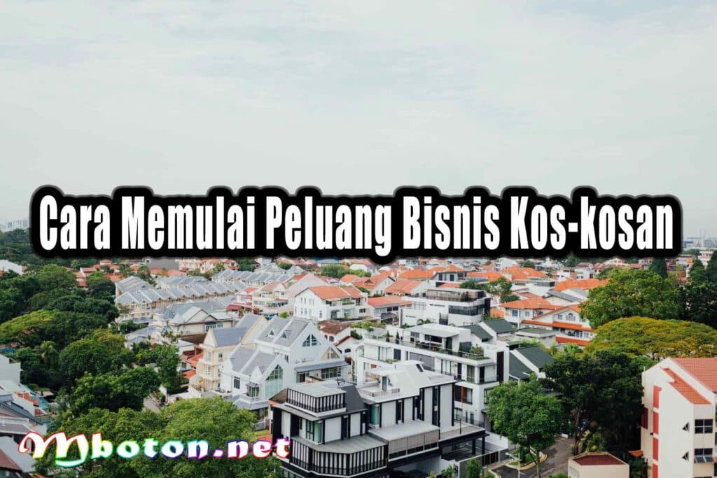 Cara Memulai Peluang Bisnis Kos-kosan