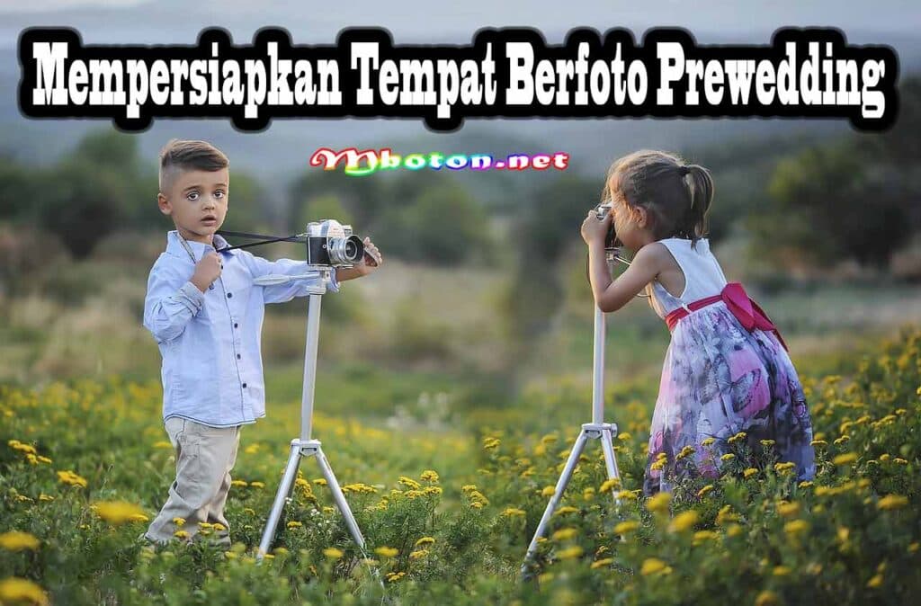 Mempersiapkan Tempat Berfoto Prewedding