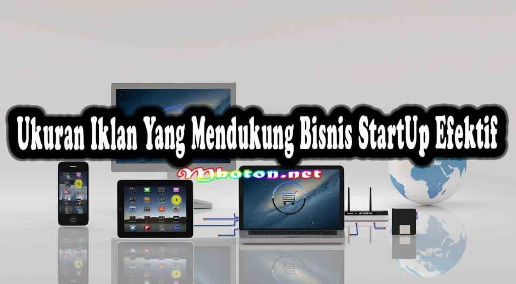 Ukuran Iklan Yang Mendukung Bisnis StartUp Efektif