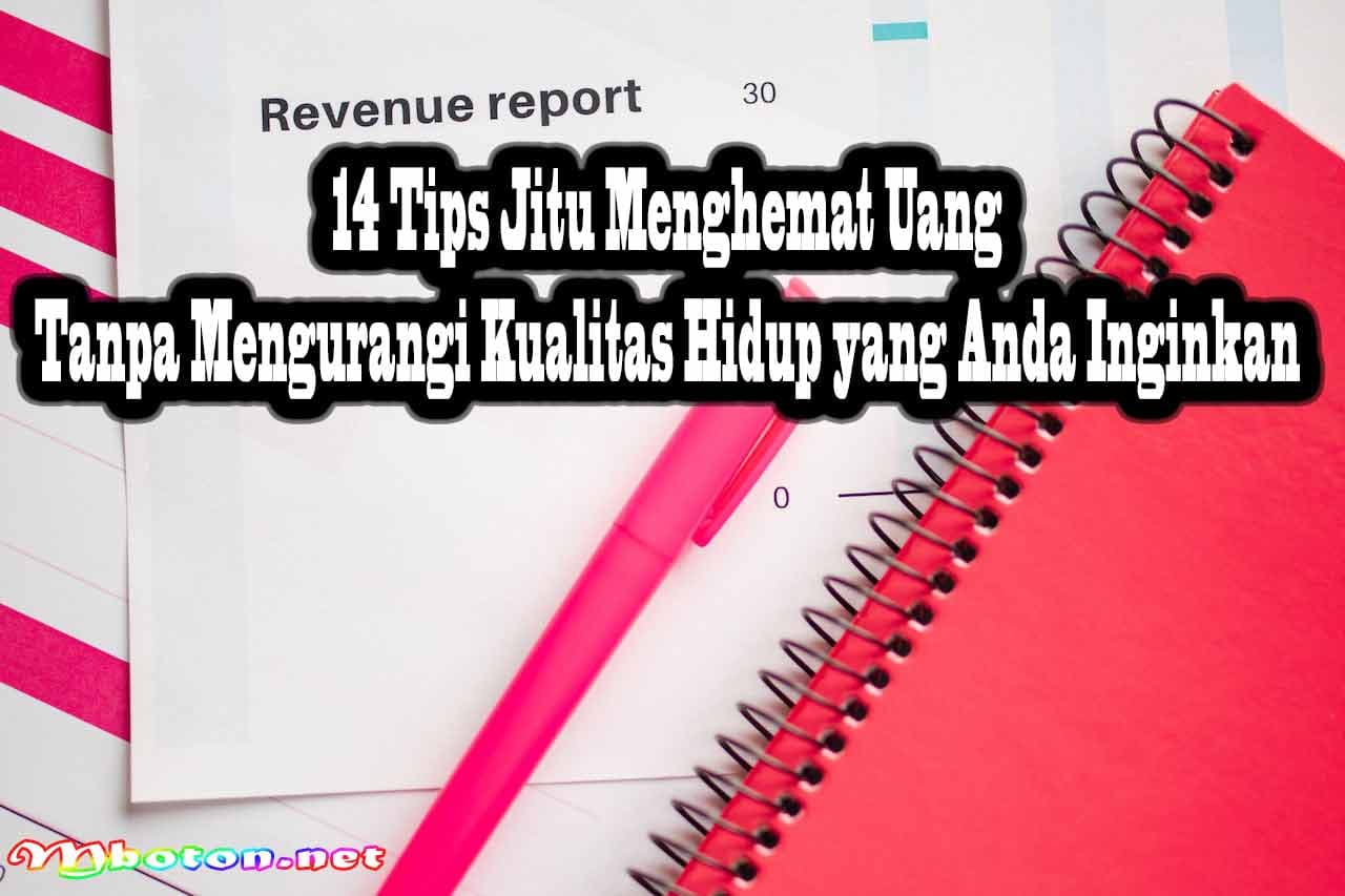 Tips Jitu Menghemat Uang Tanpa Mengurangi Kualitas Hidup 1 14 Tips Jitu Menghemat Uang Tanpa Mengurangi Kualitas Hidup yang Anda Inginkan