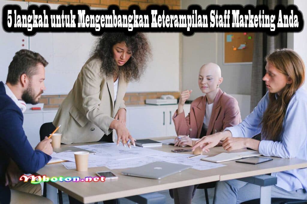 Staff Marketing: Peran, Tugas dan Keahlian Skill Untuk Anda 2 5 langkah untuk Mengembangkan Keterampilan Staff Marketing Anda