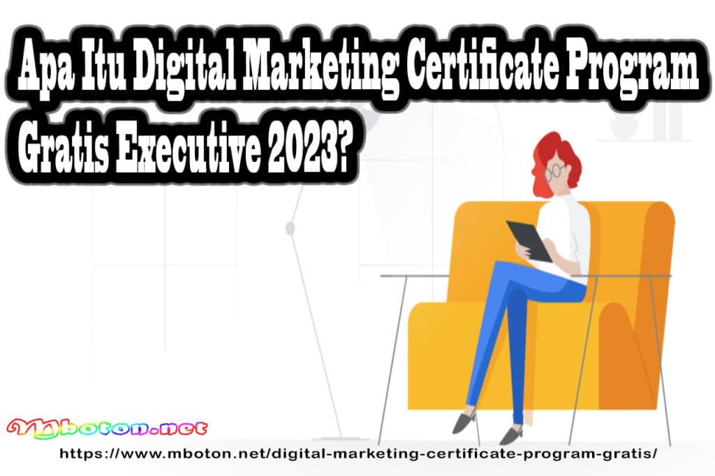 Digital Marketing Certificate Program Gratis Executive 2023 1 Apa Itu Digital Marketing Certificate Program Gratis