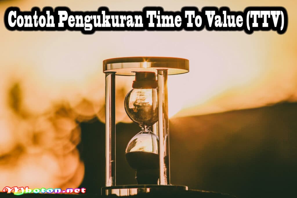 Time To Value TTV Pengertian, Jenis, Konsep, & Contoh Tips 2 Contoh Pengukuran Time To Value (TTV)