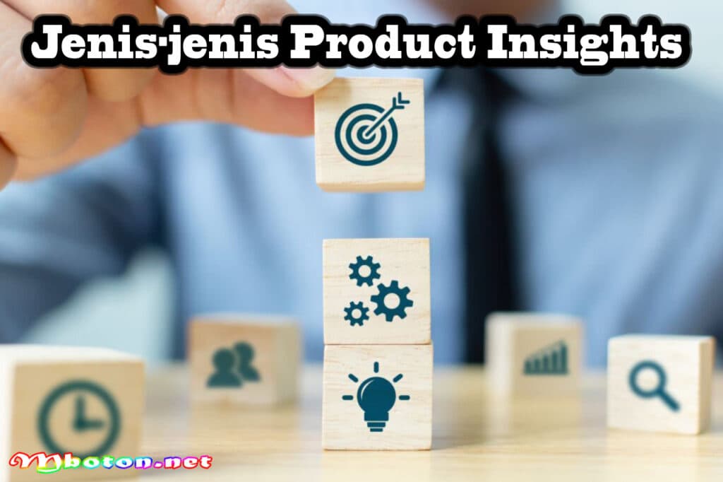Product Insights: Pengertian, Manfaat, Contoh, dan Jenis Dalam Bisnis Anda 2 Jenis-jenis Product Insights