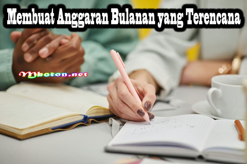 Tips Menghindari Dompet Kosong dan Menjaga Kestabilan Uang 1 Membuat Anggaran Bulanan yang Terencana