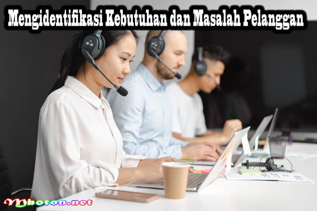Strategi Customer Development yang Efektif untuk Meningkatkan Pertumbuhan Bisnis 1 Mengidentifikasi Kebutuhan dan Masalah Pelanggan