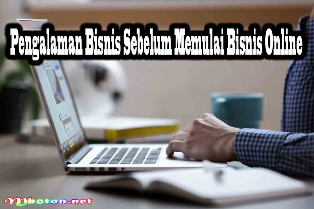 Cara Memulai Bisnis Online dengan Sukses dan Mudah Lengkap 1 Pengalaman Bisnis Sebelum Memulai Bisnis Online