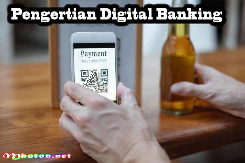 Digital Banking di Indonesia: Pengertian Jenis dan Contoh 1 Pengertian Digital Banking