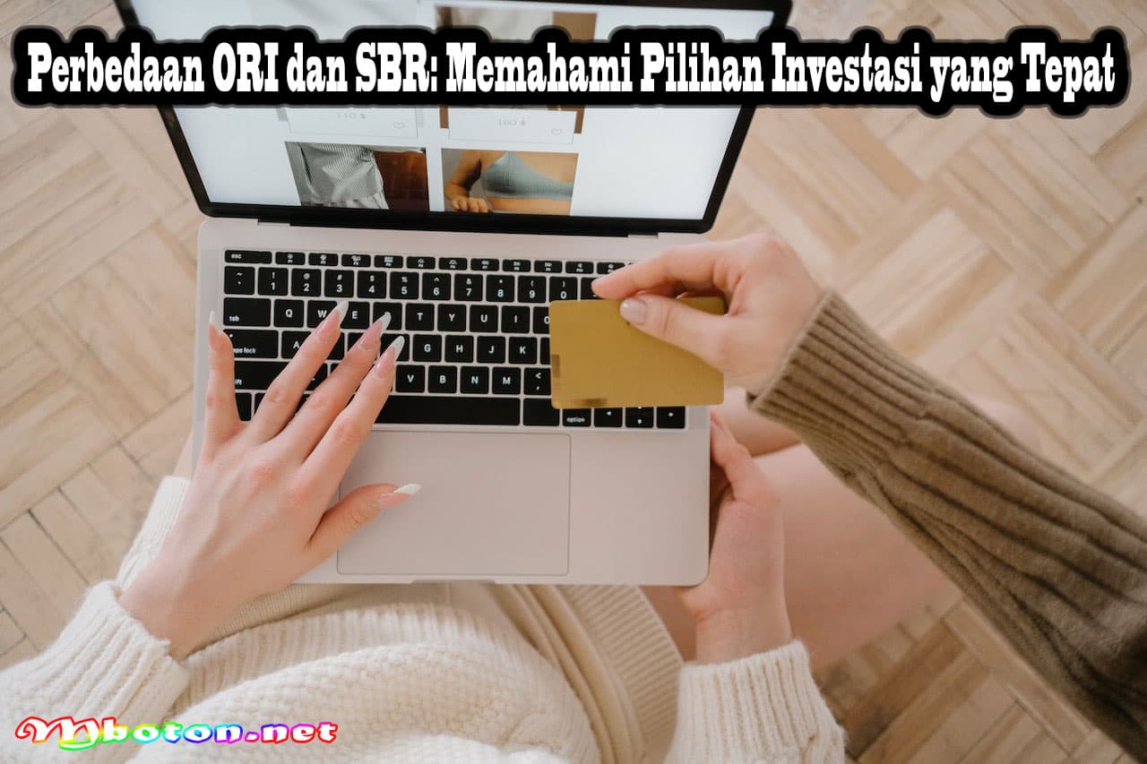 Perbedaan ORI dan SBR Memahami Pilihan Investasi yang Tepat