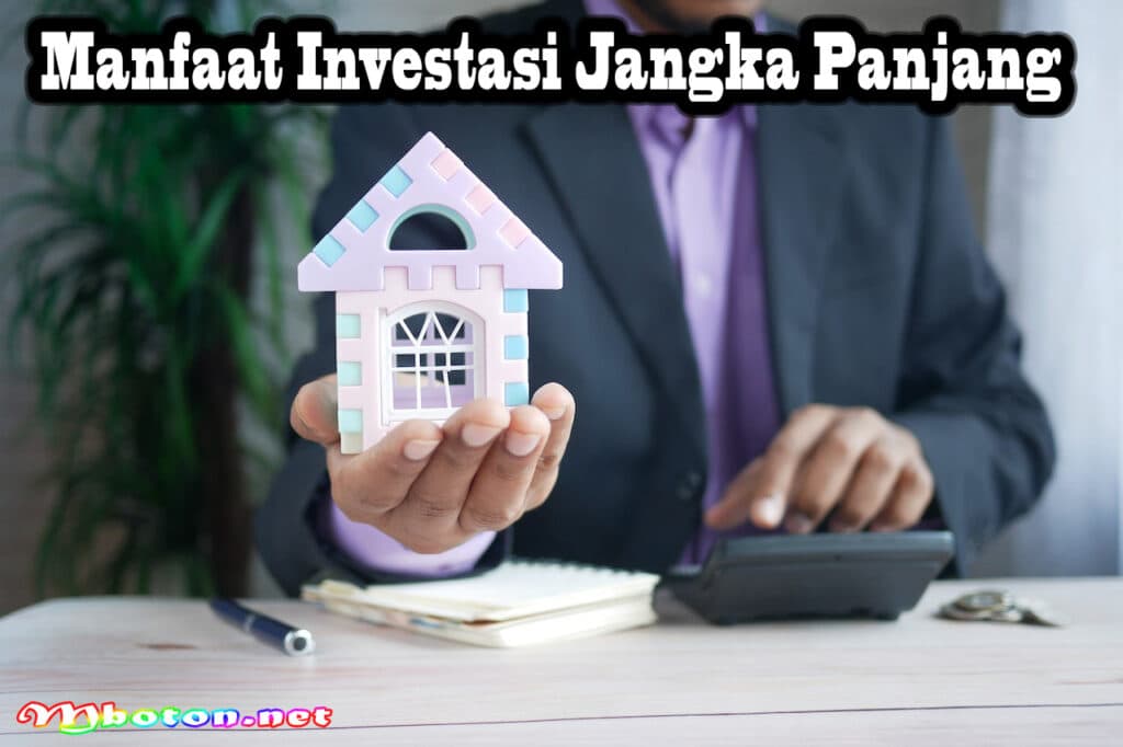 Manfaat Investasi Jangka Panjang