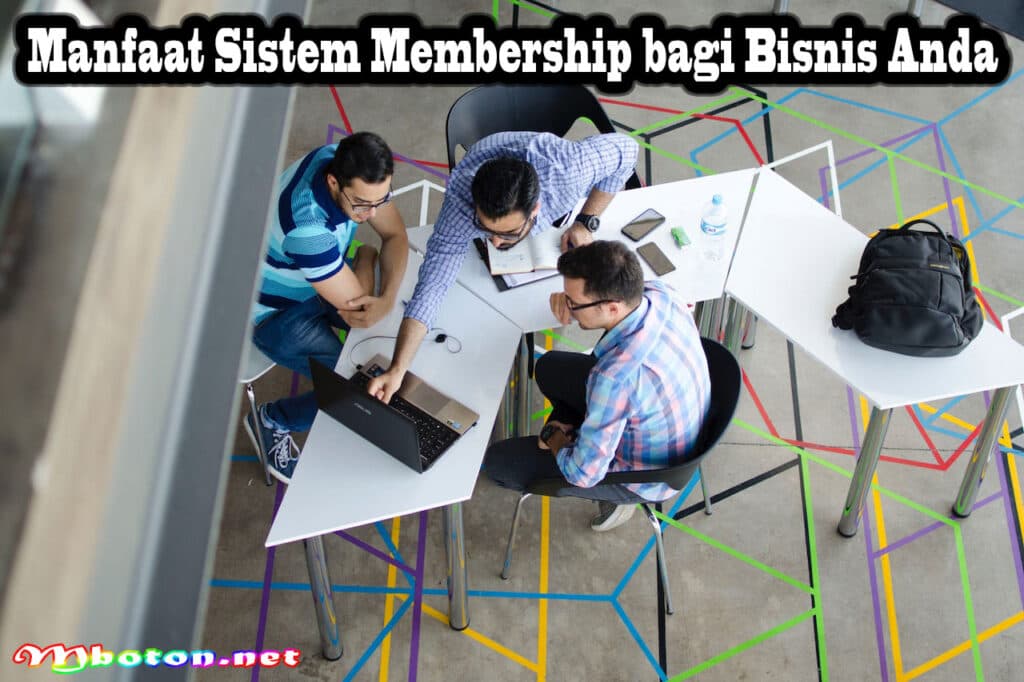 Mengaplikasikan Sistem Membership Dalam Kemajuan Bisnis 2 Manfaat Sistem Membership bagi Bisnis Anda