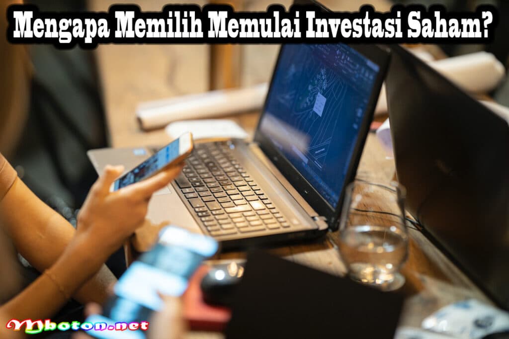 Memulai Investasi Saham: Bagaimana Cara Melakukannya 1 Mengapa Memilih Memulai Investasi Saham