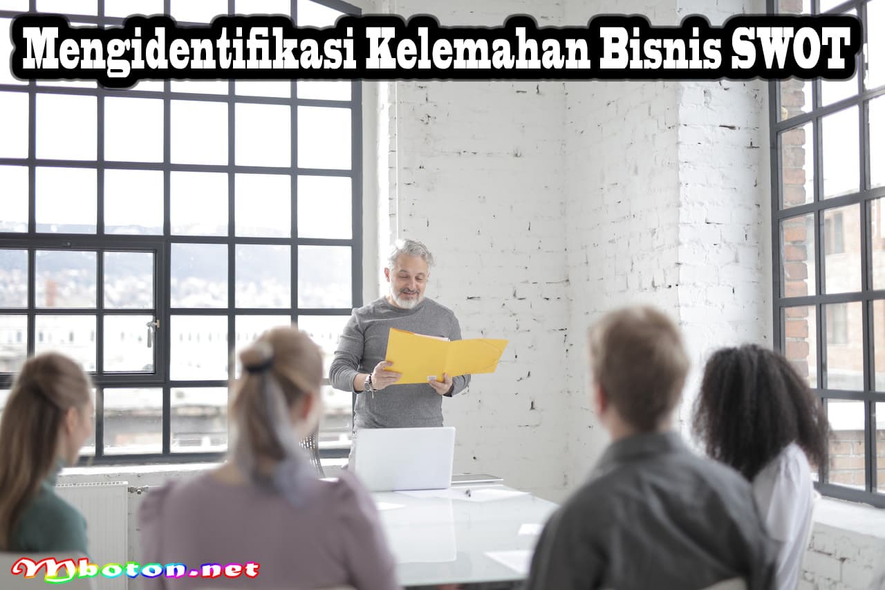 Mengapa Menggunakan SWOT Adalah Penting untuk Bisnis? 1 Mengidentifikasi Kelemahan Bisnis SWOT