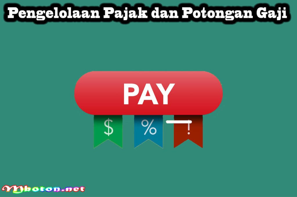 Payroll Adalah: Pengertian, Manfaat, dan dan Cara Kerjanya 2 Pengelolaan Pajak dan Potongan Gaji