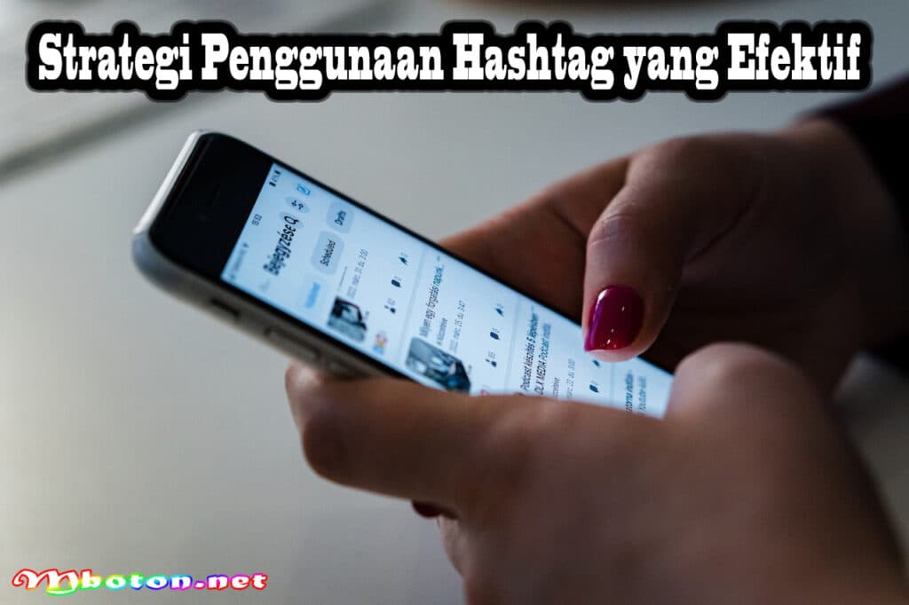 Cara Riset Hashtag Instagram Supaya Bisnis Anda Cepat Viral! 2 Strategi Penggunaan Hashtag yang Efektif
