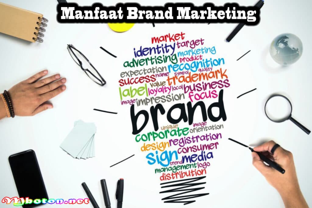 Brand Marketing: Pengertian, Manfaat, Tips dan Contohnya 2 Manfaat Brand Marketing