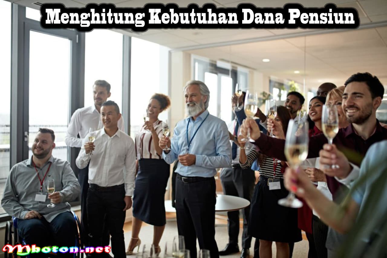 Tips persiapkan Dana Pensiun & Bagaimana cara Mengumpulkan 1 Menghitung Kebutuhan Dana Pensiun