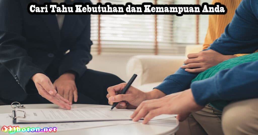 10 Cara Bagaimana mengajukan KPR Bank? Tanpa Ribet Mudah 1 Cari Tahu Kebutuhan dan Kemampuan Anda