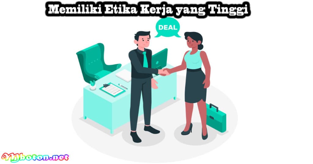 10 Type Sales Person Supaya Anda Di Sukai Pelanggan Terbaik 2 Memiliki Etika Kerja yang Tinggi