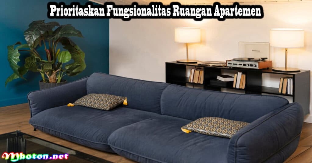 8 Tips Pilih Furnitur Apartemen Minimalis Ruangan Terbaik 2 Prioritaskan Fungsionalitas Ruangan Apartemen