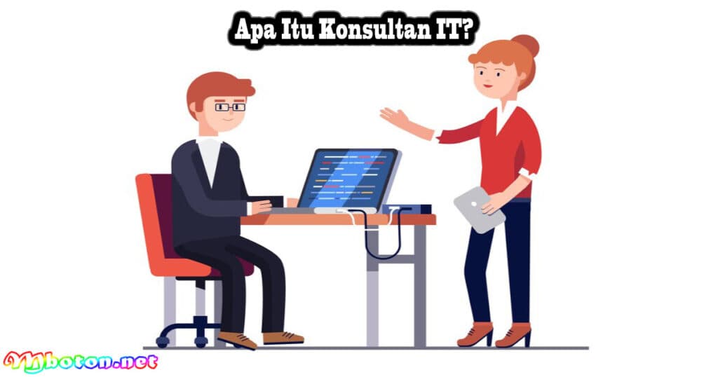 Apa Itu Konsultan IT?