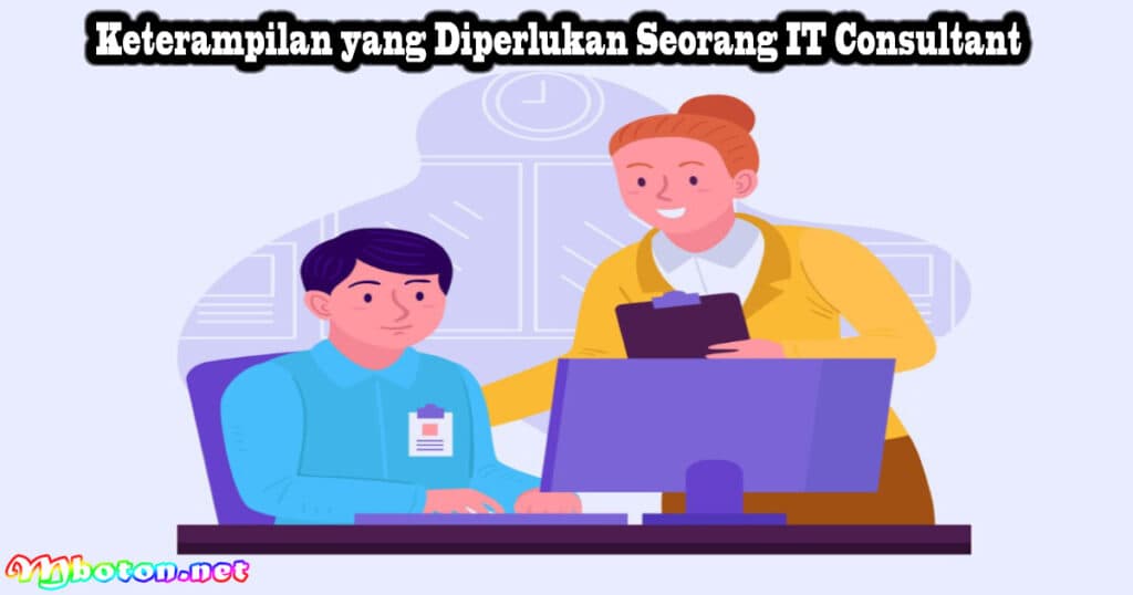 Keterampilan yang Diperlukan Seorang IT Consultant