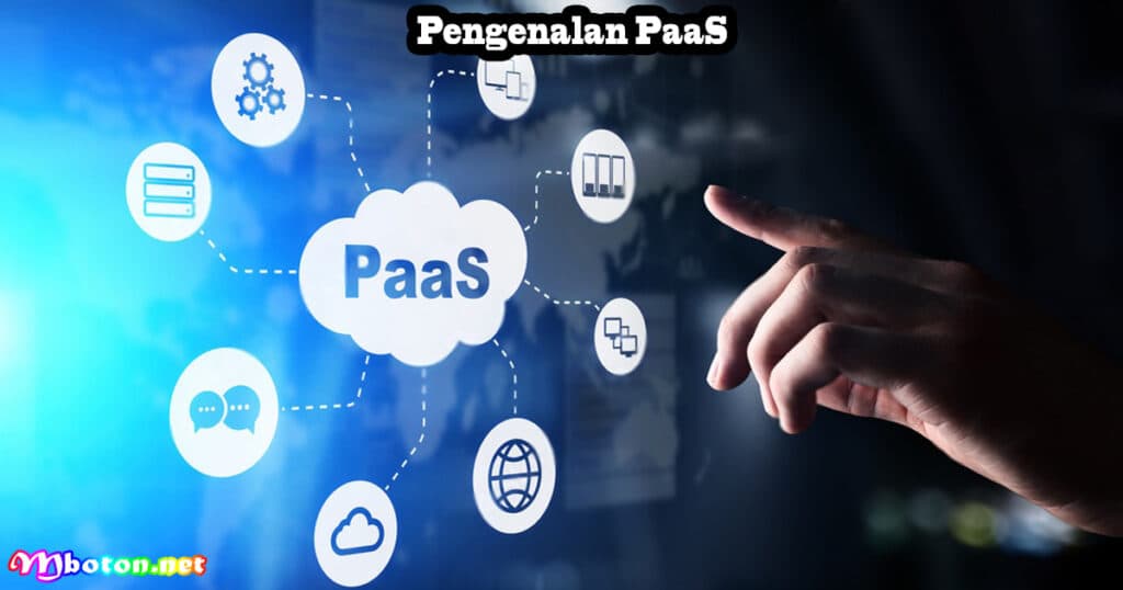 Apa itu PaaS? Pengertian, Manfaat, Jenis dan Contohnya 1 Pengenalan PaaS