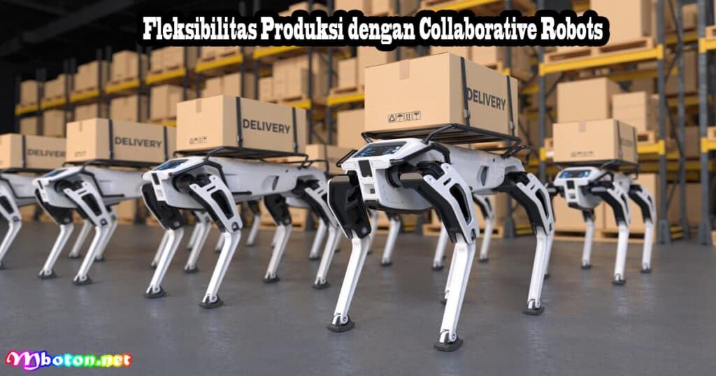 Fleksibilitas Produksi dengan Collaborative Robots