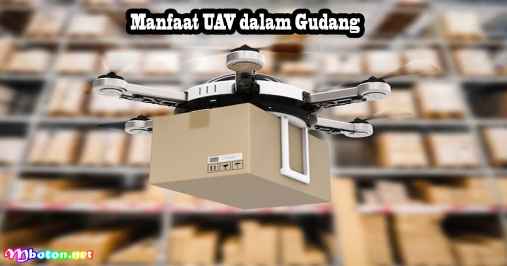 Manfaat Penggunaan UAV Efisiensi Di Gudang Solusi Terkini 2 Manfaat UAV dalam Gudang