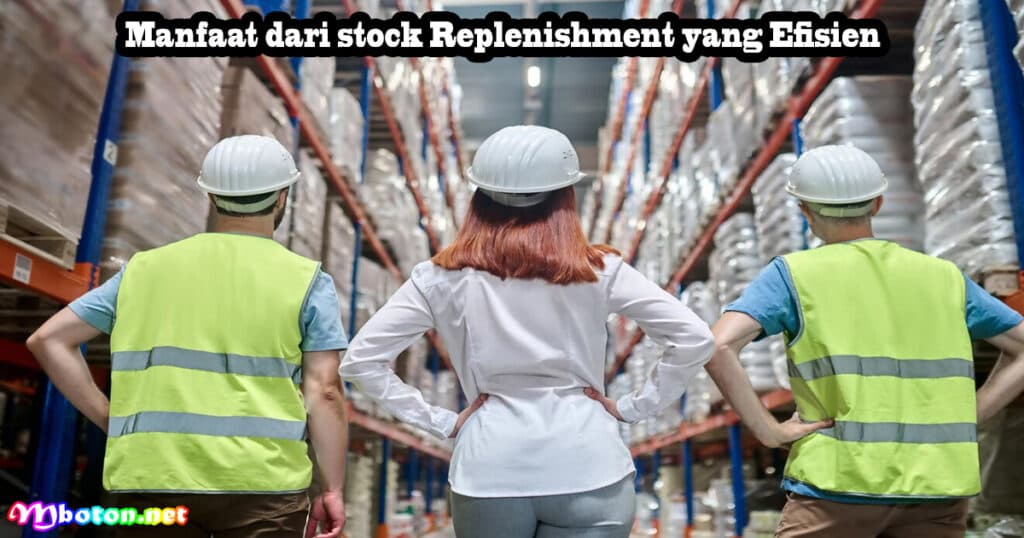 Manfaat dari stock Replenishment yang Efisien