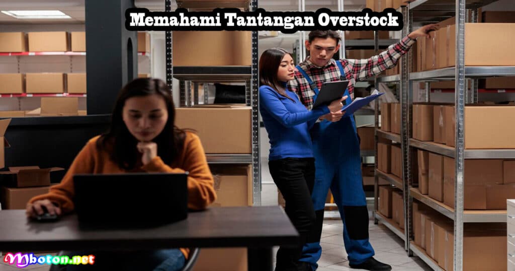 Memahami Tantangan Overstock