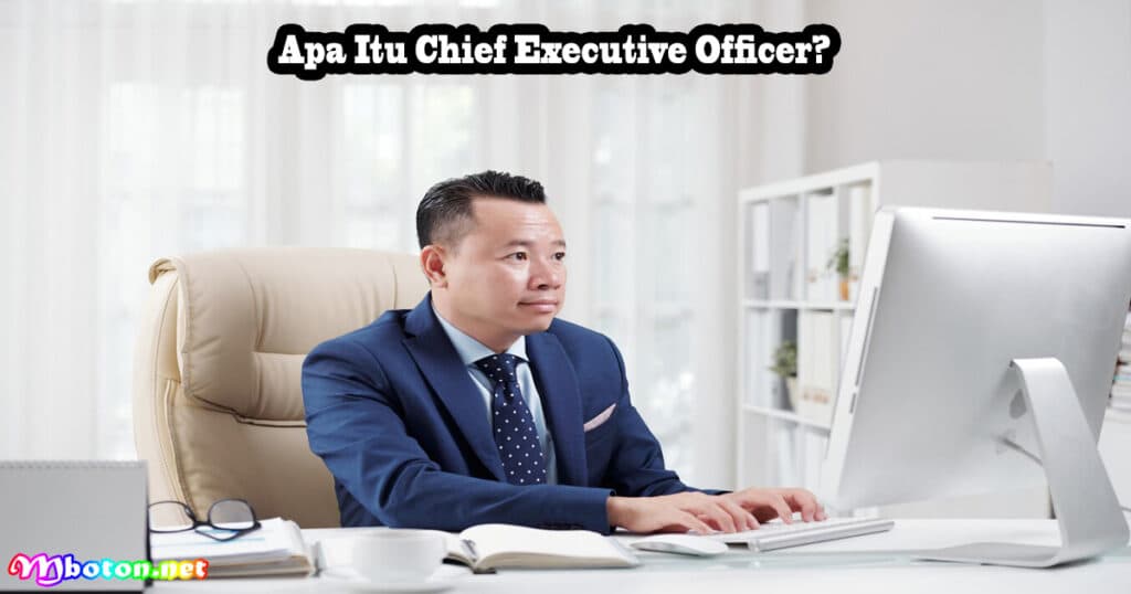 Chief Executive Officer: Apa Itu, Tugas, Manfaatnya 1 Apa Itu Chief Executive Officer?